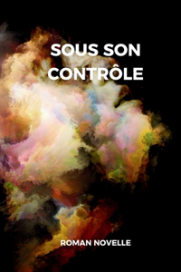 Sous son Contrôle: L'inspecteur Becker et le maître de la Manipulation Mentale. Un roman policier.