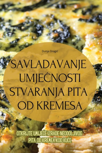 Savladavanje UmjeĆnosti Stvaranja Pita Od Kremesa