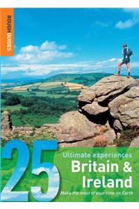 25 Ultimate Experiences : Britain & Ireland