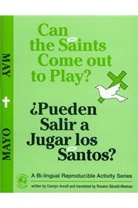 Can the Saints Come Out to Play?/Pueden Salir a Jugar Los Santos?