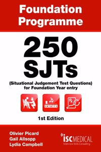 Foundation Programme - 250 SJTs for Entry into Foundation Year (Situational Judgement Test Questions - FY1)