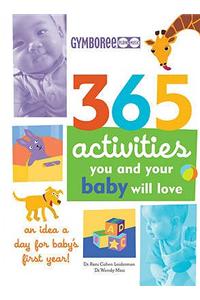 365 Activities You and Your Baby Will Love: An Idea a Day for Baby's First Year!