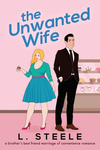 Unwanted Wife: Brother's Best Friend Marriage of Convenience Romance