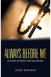 Always Before Me