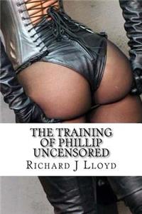 Training of Phillip Uncensored