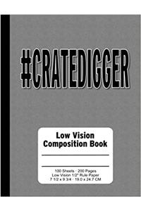 #Cratedigger Blank Composition Notebook, Low Vision Lined Paper: 200 pages, 9-3/4 x 7-1/2
