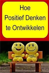 Hoe Positief Denken te Ontwikkelen