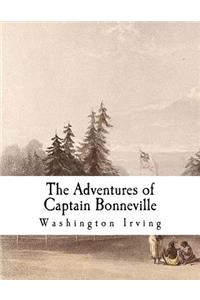 The Adventures of Captain Bonneville: Digested from His Journal