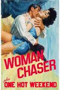 Woman Chaser / One Hot Weekend