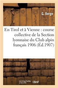 Tirol Et À Vienne: Course Collective de la Section Lyonnaise Du Club Alpin Français 1906