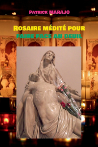 Rosaire médité pour faire face au deuil