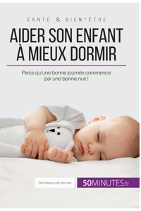 Aider son enfant à mieux dormir - Première partie