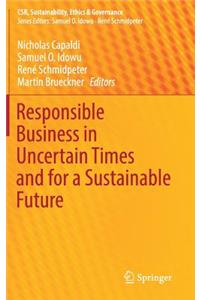 Responsible Business in Uncertain Times and for a Sustainable Future