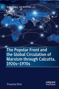 Popular Front and the Global Circulation of Marxism Through Calcutta, 1920s-1970s