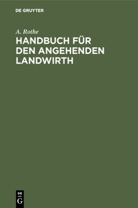 Handbuch für den angehenden Landwirth