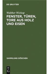 Fenster, Türen, Tore aus Holz und Eisen