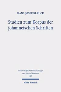 Studien Zum Korpus Der Johanneischen Schriften