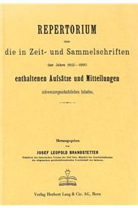 Repertorium ueber die in Zeit- und Sammelschriften der Jahre 1812-1890 enthaltenen Aufsaetze und Mitteilungen schweizergeschichtlichen Inhalts