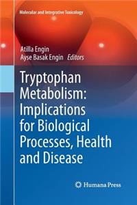 Tryptophan Metabolism: Implications for Biological Processes, Health and Disease