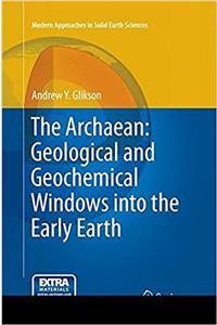Archaean: Geological and Geochemical Windows Into the Early Earth