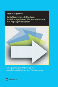 Gestaltung eines inklusiven Ausbildungsplatzes für Auszubildende mit Asperger-Syndrom