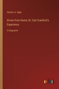 Driven from Home; Or, Carl Crawford's Experience