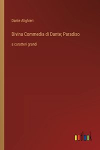 Divina Commedia di Dante; Paradiso