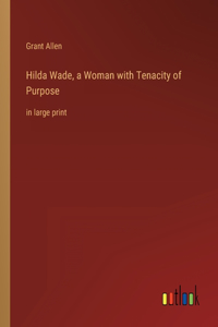 Hilda Wade, a Woman with Tenacity of Purpose