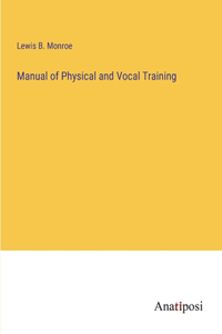 Manual of Physical and Vocal Training