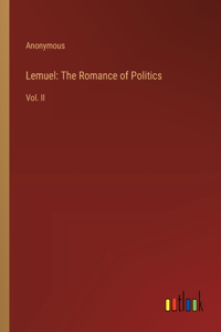 Lemuel: The Romance of Politics: Vol. II