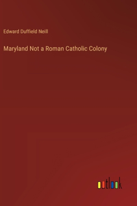 Maryland Not a Roman Catholic Colony