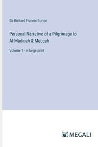 Personal Narrative of a Pilgrimage to Al-Madinah & Meccah