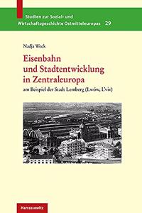 Eisenbahn Und Stadtentwicklung in Zentraleuropa