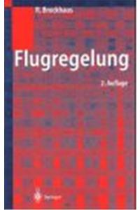 Flugregelung: Physikalische Grundlagen, Mathematisches Flugzeugmodell, Auslegungskriterien - Regelungsstrukturen, Entwurf Von Flugregelungssystemen, Entwicklungslinien