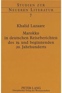 Marokko in Deutschen Reiseberichten Des 19. Und Beginnenden 20. Jahrhunderts
