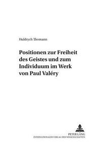 Positionen Zur Freiheit Des Geistes Und Zum Individuum Im Werk Von Paul Valéry