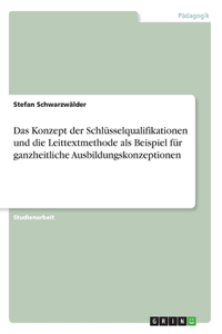 Konzept der Schlüsselqualifikationen und die Leittextmethode als Beispiel für ganzheitliche Ausbildungskonzeptionen