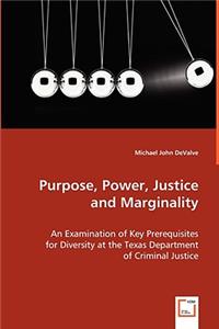 Purpose, Power, Justice and Marginality