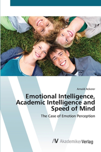 Emotional Intelligence, Academic Intelligence and Speed of Mind