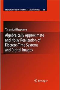 Algebraically Approximate and Noisy Realization of Discrete-Time Systems and Digital Images