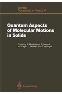 Quantum Aspects of Molecular Motions in Solids