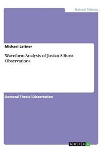 Waveform Analysis of Jovian S-Burst Observations