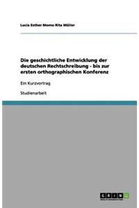 Die geschichtliche Entwicklung der deutschen Rechtschreibung - bis zur ersten orthographischen Konferenz