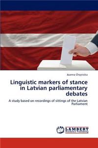 Linguistic Markers of Stance in Latvian Parliamentary Debates