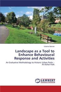 Landscape as a Tool to Enhance Behavioural Response and Activities