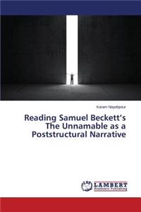 Reading Samuel Beckett's The Unnamable as a Poststructural Narrative