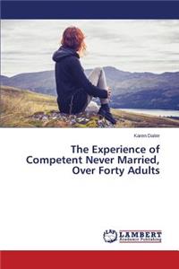 Experience of Competent Never Married, Over Forty Adults