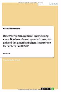Beschwerdemanagement. Entwicklung eines Beschwerdemanagementkonzeptes anhand des amerikanischen Smartphone Herstellers Well Bell