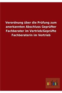 Verordnung über die Prüfung zum anerkannten Abschluss Geprüfter Fachberater im Vertrieb/Geprüfte Fachberaterin im Vertrieb