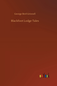 Blackfoot Lodge Tales